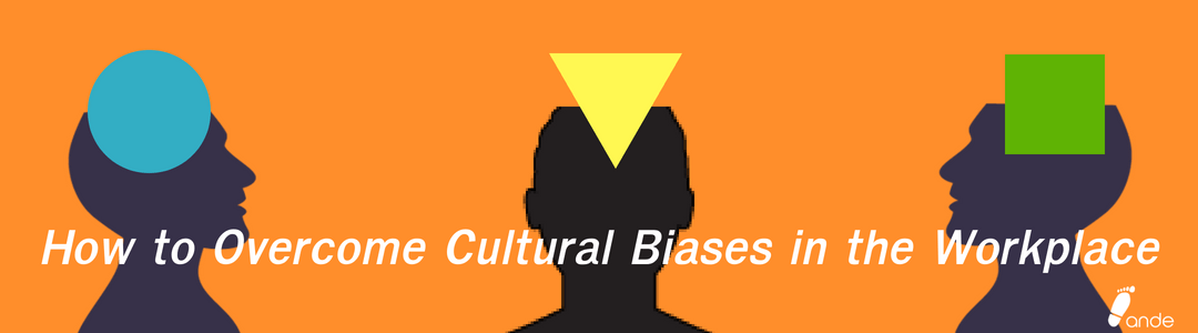 How to Overcome Cultural Biases in the Workplace
